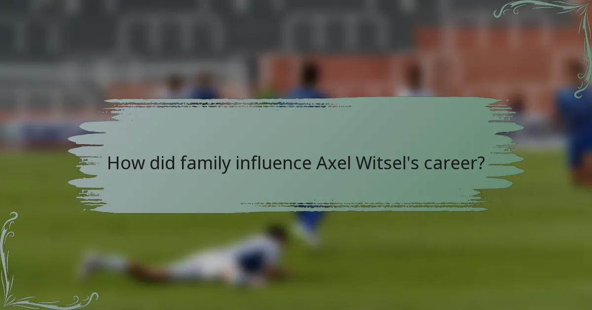 How did family influence Axel Witsel's career?