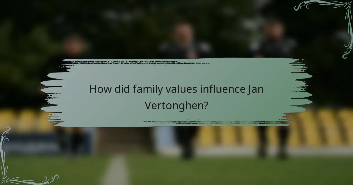 How did family values influence Jan Vertonghen?