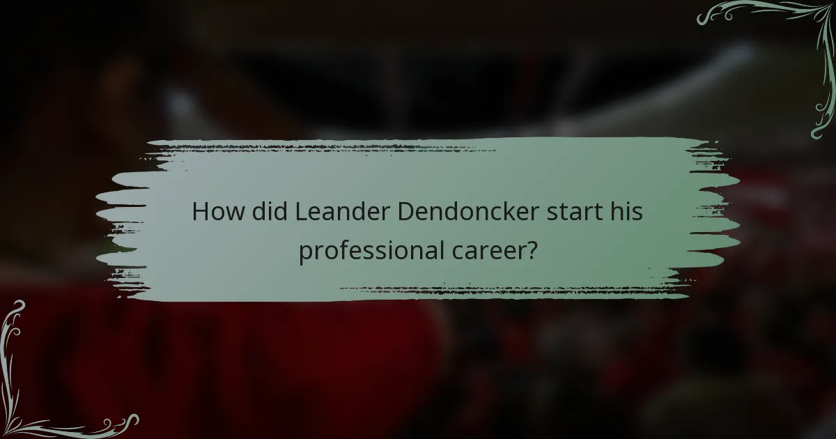 How did Leander Dendoncker start his professional career?