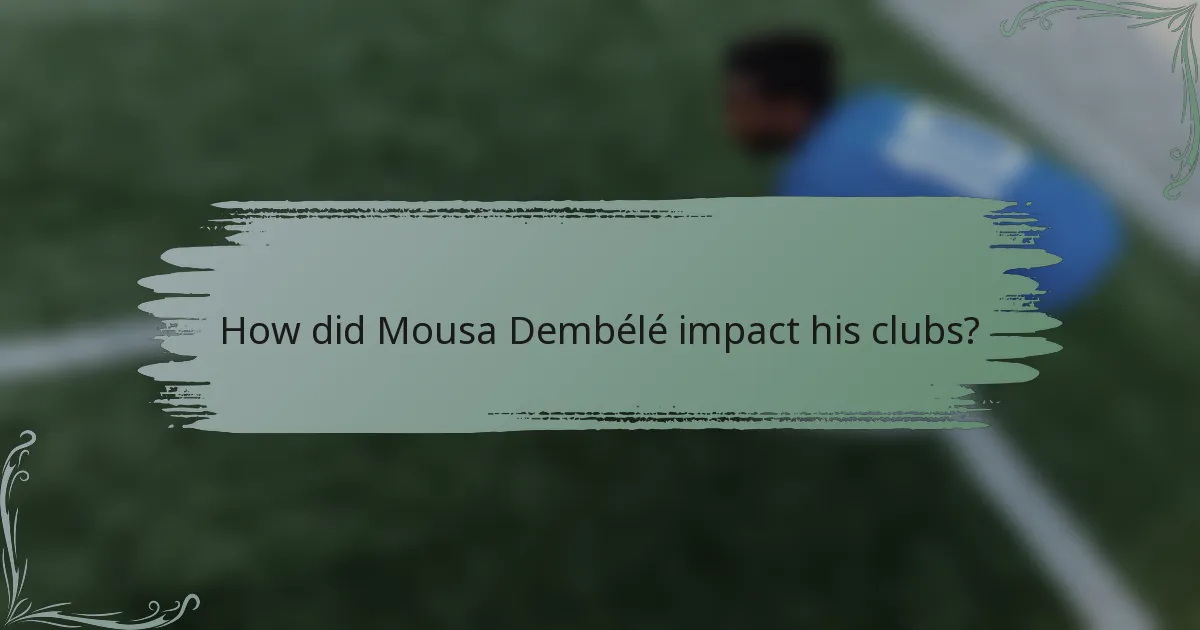 How did Mousa Dembélé impact his clubs?