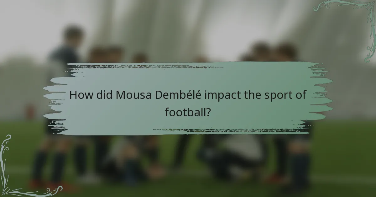 How did Mousa Dembélé impact the sport of football?
