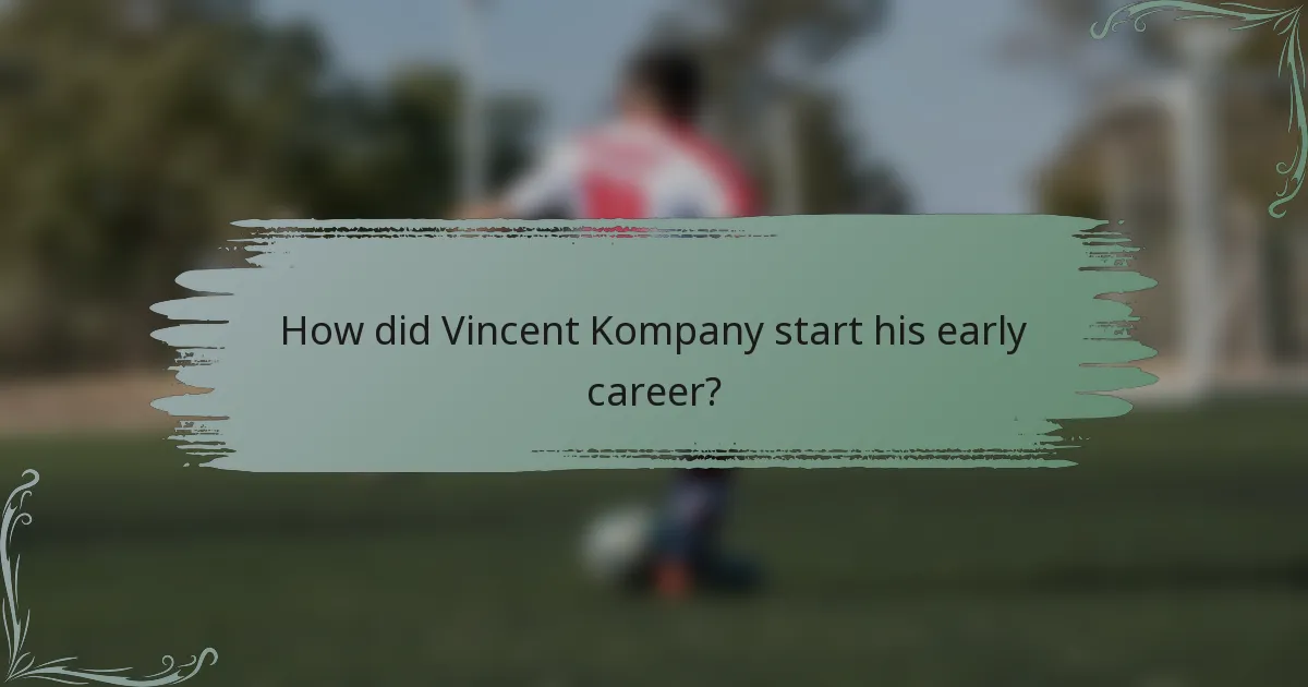 How did Vincent Kompany start his early career?