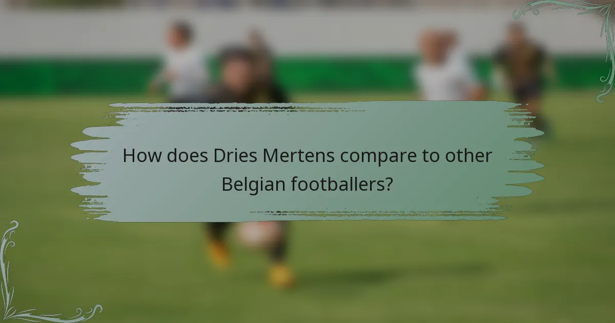 How does Dries Mertens compare to other Belgian footballers?