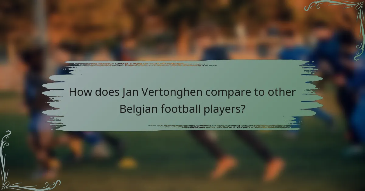 How does Jan Vertonghen compare to other Belgian football players?