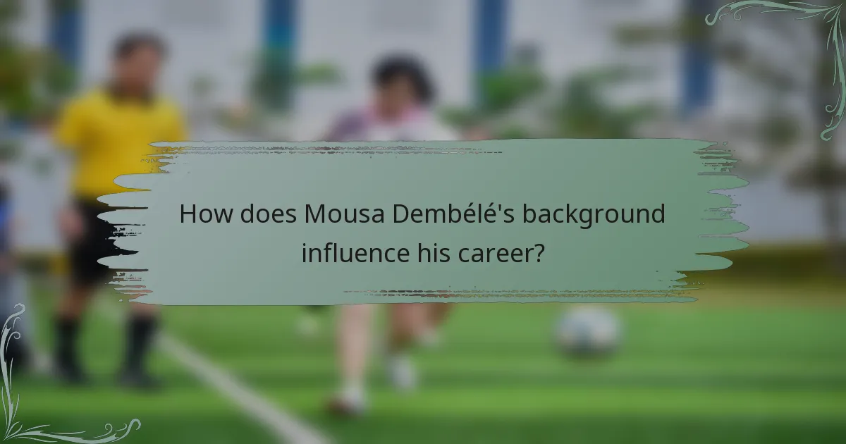 How does Mousa Dembélé's background influence his career?