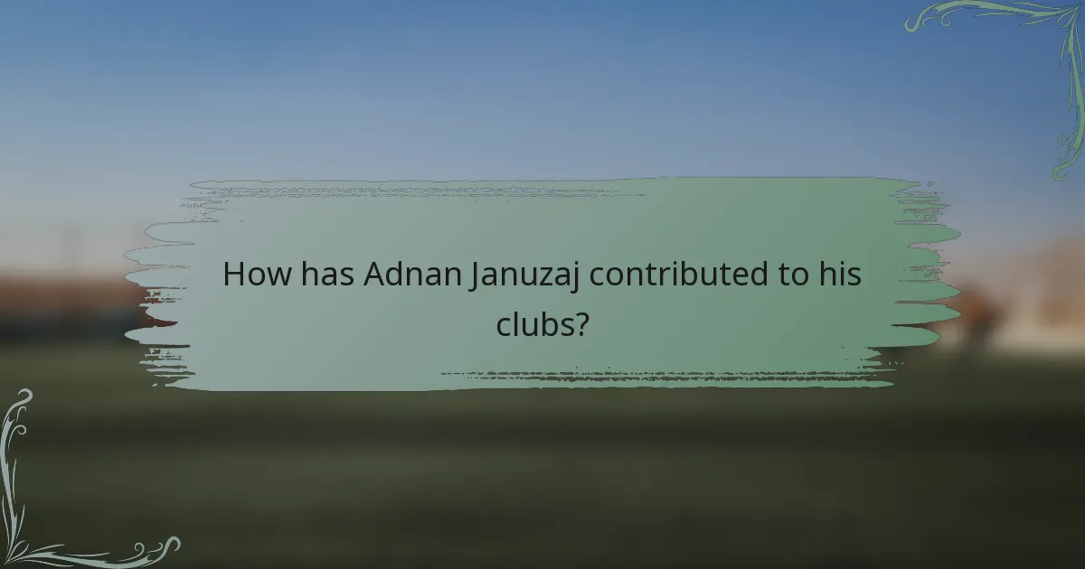 How has Adnan Januzaj contributed to his clubs?