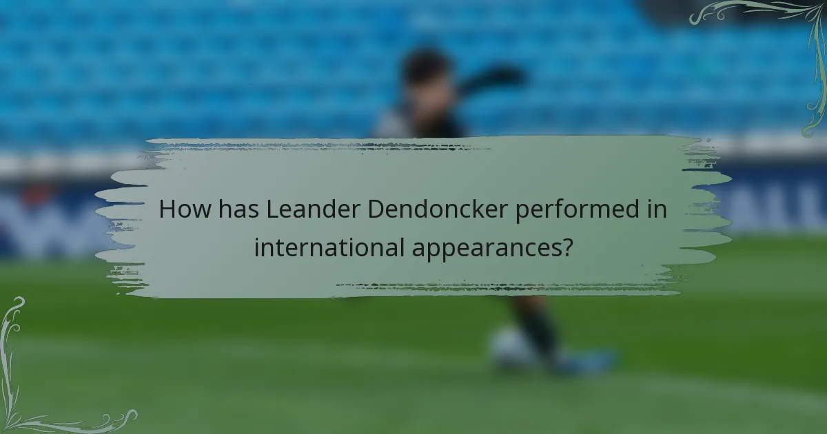 How has Leander Dendoncker performed in international appearances?