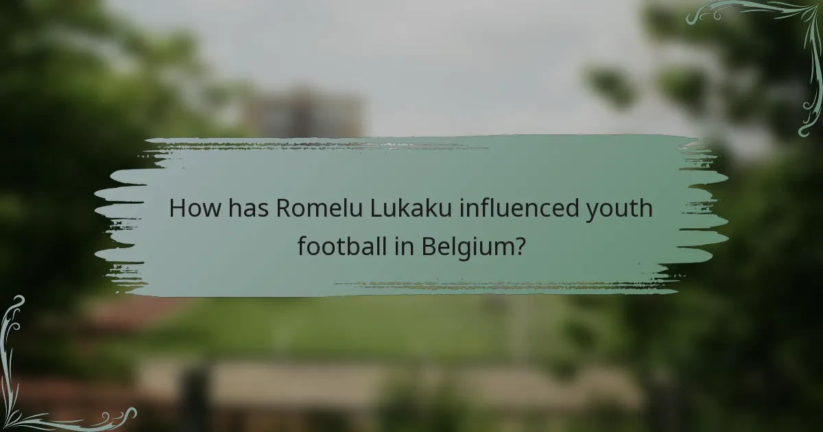 How has Romelu Lukaku influenced youth football in Belgium?