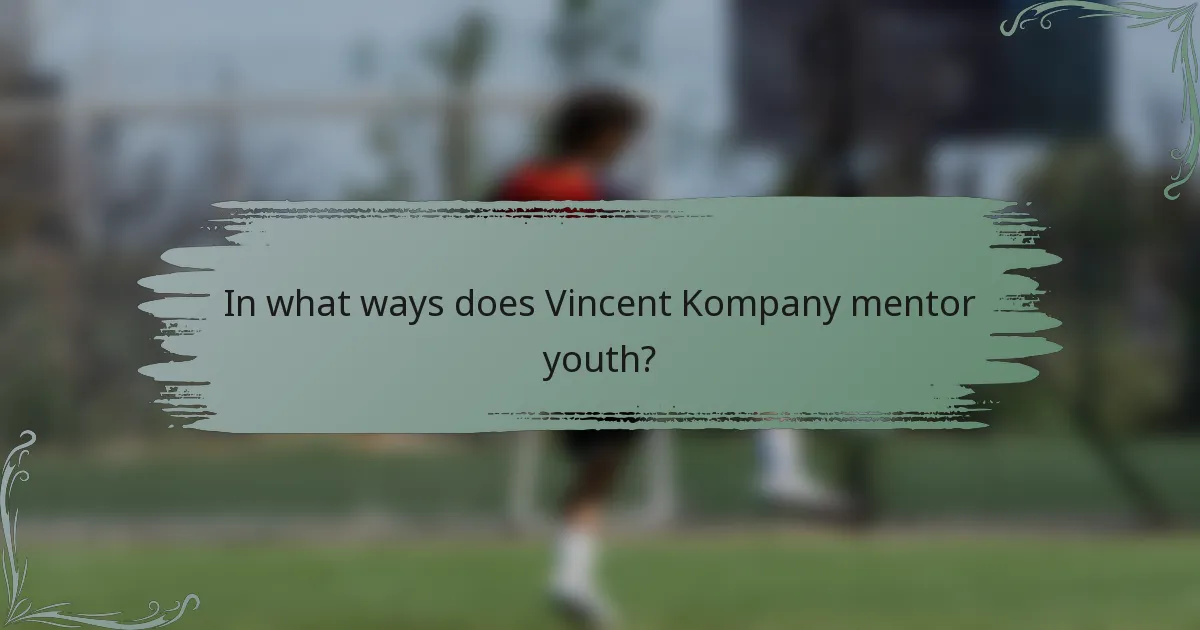 In what ways does Vincent Kompany mentor youth?