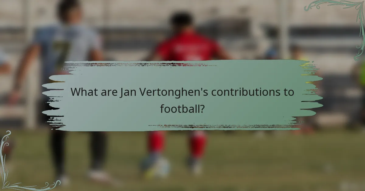 What are Jan Vertonghen's contributions to football?