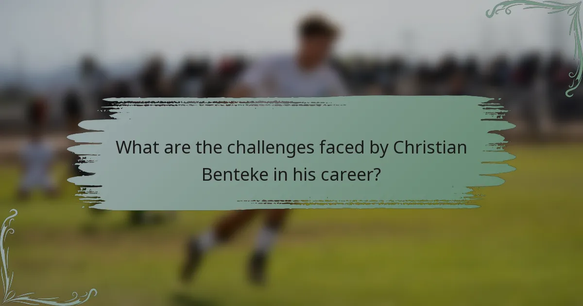 What are the challenges faced by Christian Benteke in his career?