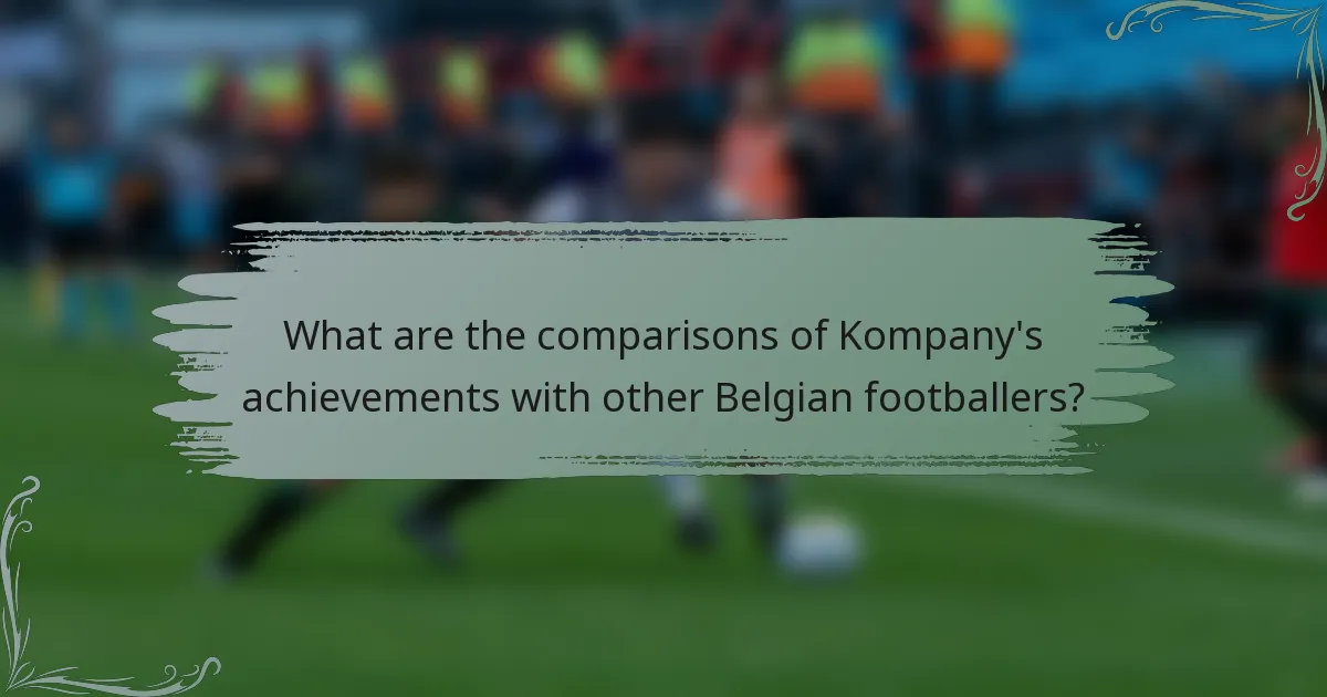 What are the comparisons of Kompany's achievements with other Belgian footballers?
