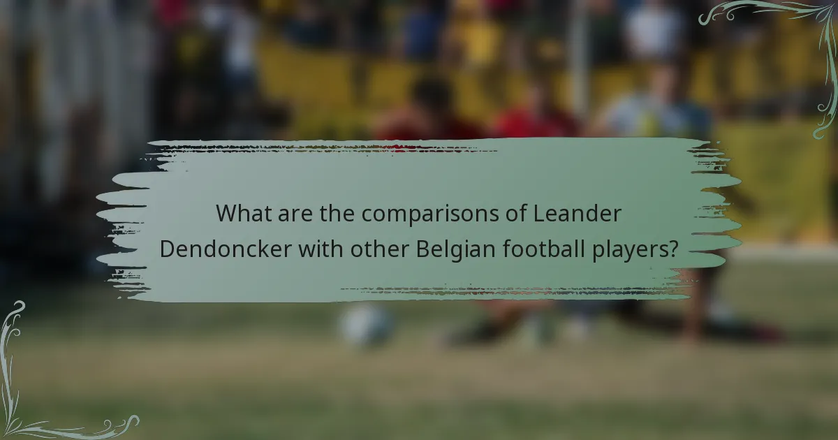 What are the comparisons of Leander Dendoncker with other Belgian football players?