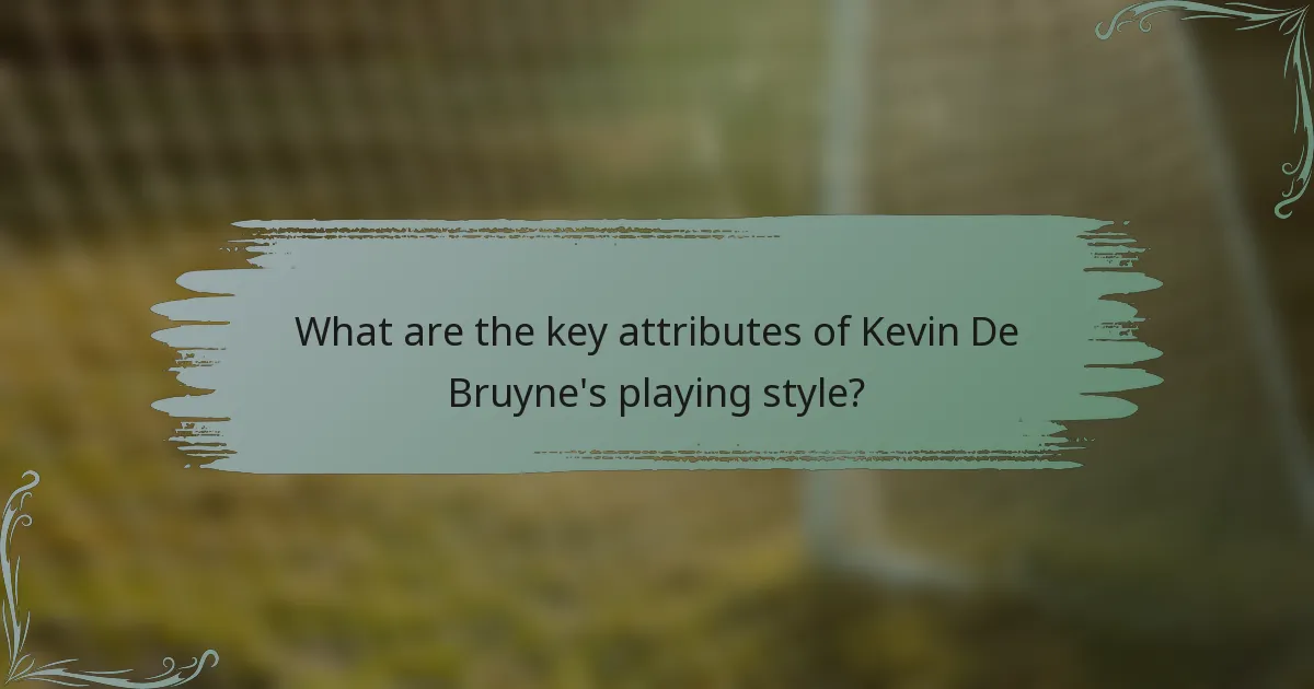 What are the key attributes of Kevin De Bruyne's playing style?