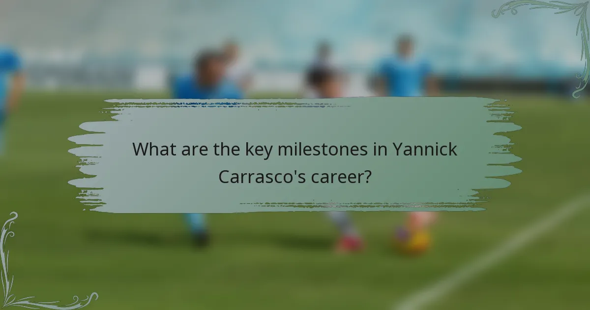 What are the key milestones in Yannick Carrasco's career?