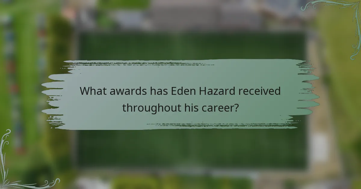 What awards has Eden Hazard received throughout his career?
