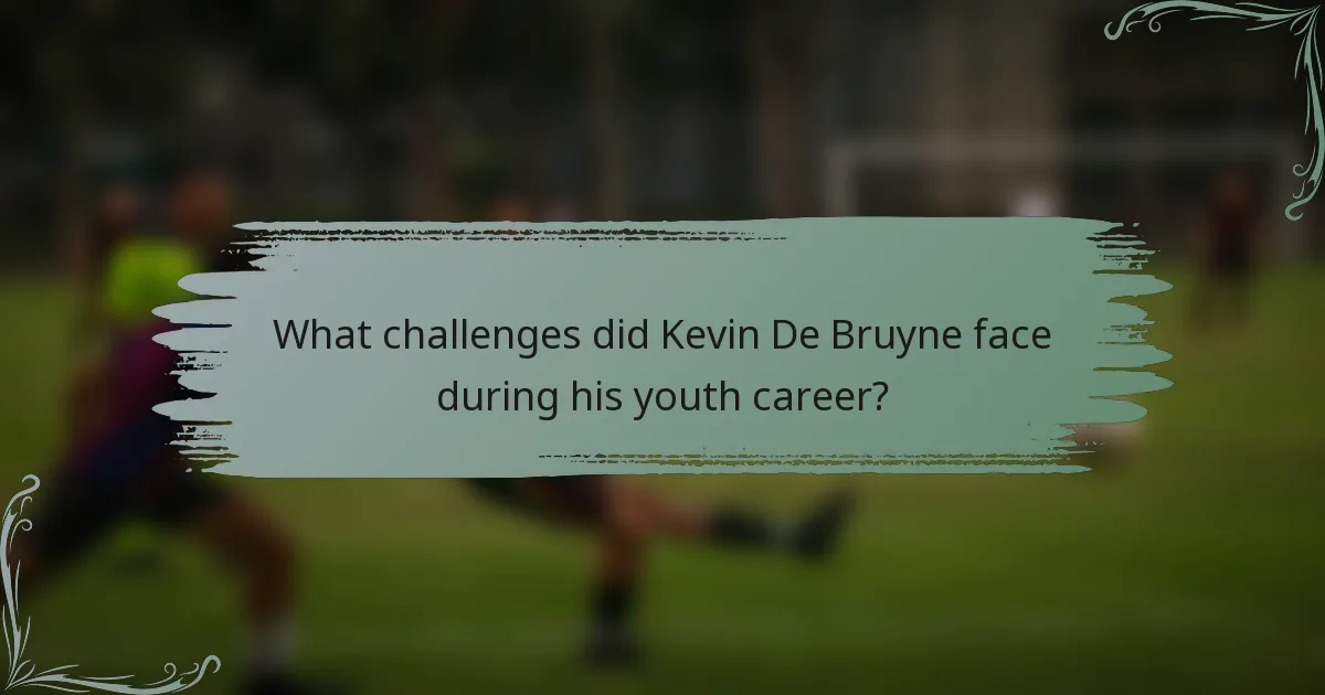 What challenges did Kevin De Bruyne face during his youth career?