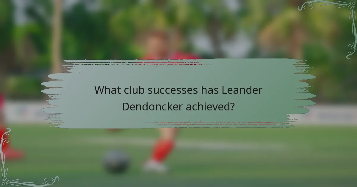 What club successes has Leander Dendoncker achieved?