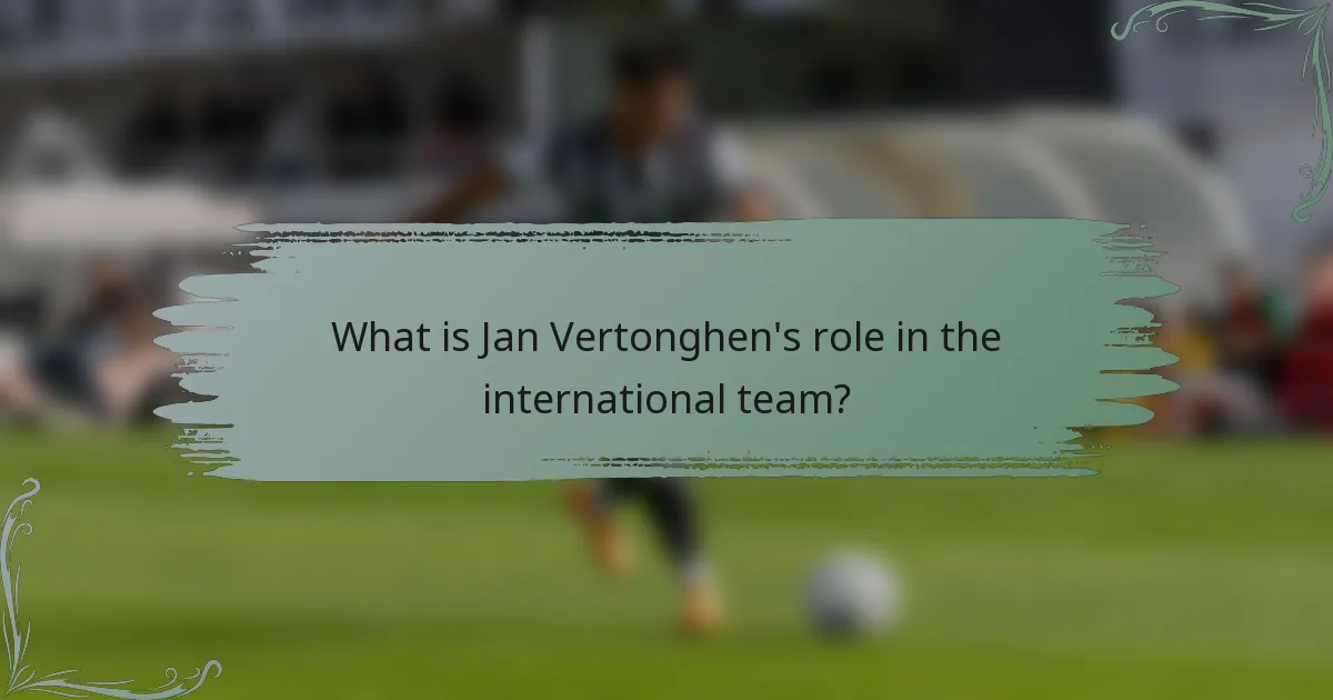 What is Jan Vertonghen's role in the international team?