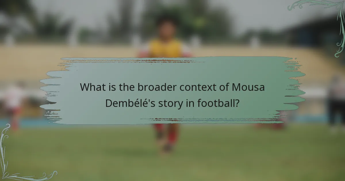 What is the broader context of Mousa Dembélé's story in football?
