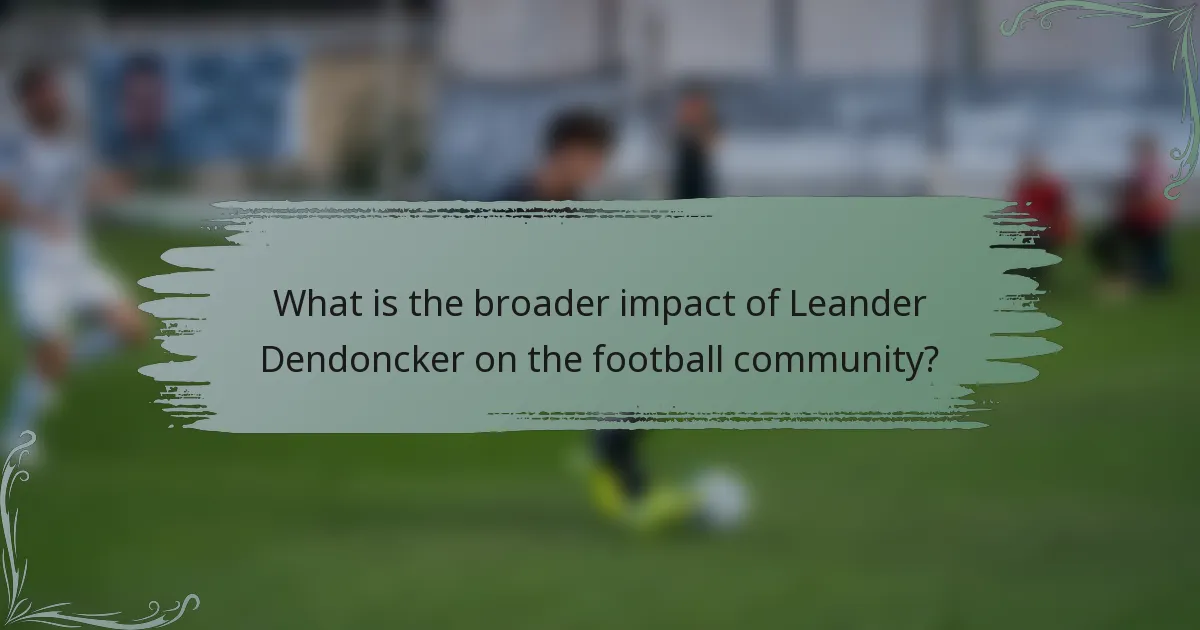 What is the broader impact of Leander Dendoncker on the football community?