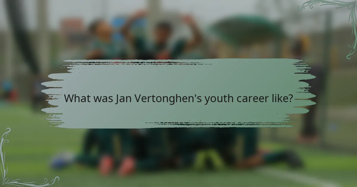 What was Jan Vertonghen's youth career like?