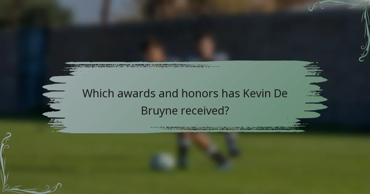 Which awards and honors has Kevin De Bruyne received?