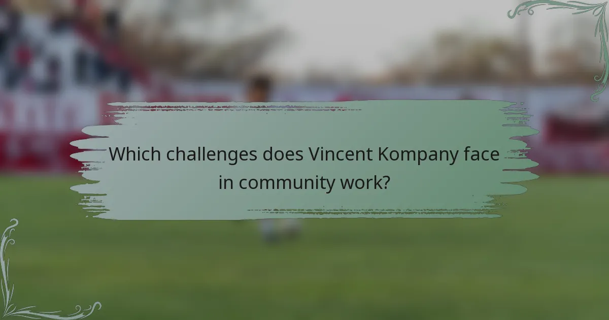 Which challenges does Vincent Kompany face in community work?