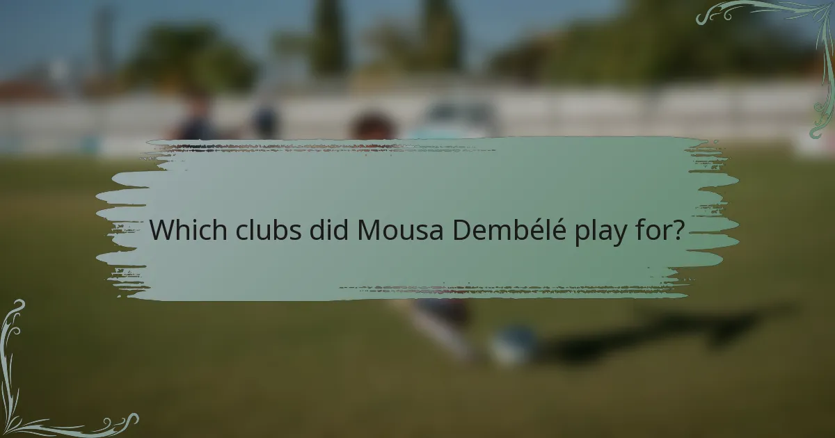 Which clubs did Mousa Dembélé play for?