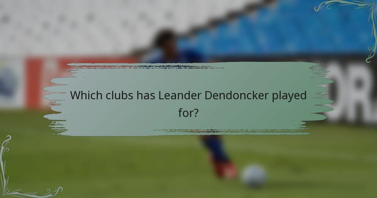 Which clubs has Leander Dendoncker played for?