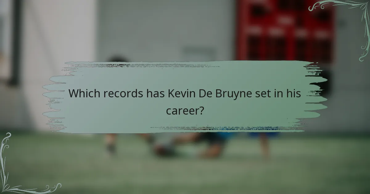 Which records has Kevin De Bruyne set in his career?